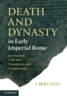 Image for Death and Dynasty in Early Imperial Rome: Key Sources, with Text, Translation, and Commentary