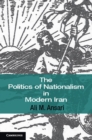 Image for Politics of Nationalism in Modern Iran