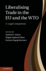 Image for Liberalising Trade in the EU and the WTO: A Legal Comparison