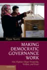Image for Making Democratic Governance Work: How Regimes Shape Prosperity, Welfare, and Peace