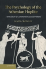 Image for Psychology of the Athenian Hoplite: The Culture of Combat in Classical Athens