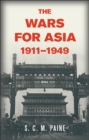 Image for Wars for Asia, 1911-1949