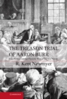 Image for Treason Trial of Aaron Burr: Law, Politics, and the Character Wars of the New Nation