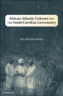 Image for African-Atlantic Cultures and the South Carolina Lowcountry