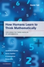 Image for How Humans Learn to Think Mathematically: Exploring the Three Worlds of Mathematics