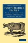 Image for Two Yorkshire Diaries: The Diary of Arthur Jessop and Ralph Ward&#39;s Journal