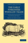 Image for The early Yorkshire woollen trade: extracts from the Hull customs&#39; rolls, and complete transcripts of the Ulnagers&#39; Rolls