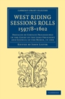 Image for West Riding Sessions Rolls, 1597/8-1602: Prefaced by Certain Proceedings in the Court of the Lord President and Council of the North, in 1595