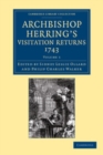 Image for Archbishop Herring&#39;s Visitation Returns, 1743: Volume 1 : Volume 1
