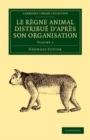 Image for Le regne animal distribue d&#39;apres son organisation. : Volume 1