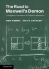Image for The road to Maxwell&#39;s demon: conceptual foundations of statistical mechanics
