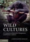 Image for Wild cultures [electronic resource] :  a comparison between chimpanzee and human cultures /  Christophe Boesch. 