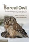 Image for The boreal owl: ecology, behaviour, and conservation of a forest-dwelling predator