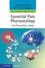 Image for Essential Pain Pharmacology: The Prescriber&#39;s Guide