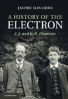 Image for History of the Electron: J. J. and G. P. Thomson
