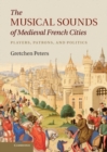 Image for Musical Sounds of Medieval French Cities: Players, Patrons, and Politics