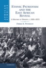 Image for Ethnic Patriotism and the East African Revival: A History of Dissent, c.1935-1972
