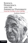 Image for Science, Democracy, and the American University: From the Civil War to the Cold War