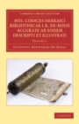 Image for Mss. Codices Hebraici Bibliothecae I. B. De-Rossi Accurate Ab Eodem Descripti Et Illustrati: Volume 1 : Volume 1