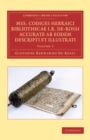 Image for Mss. Codices Hebraici Bibliothecae I. B. De-Rossi Accurate Ab Eodem Descripti Et Illustrati: Volume 2