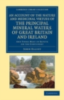 Image for An Account of the Nature and Medicinal Virtues of the Principal Mineral Waters of Great Britain and Ireland: And Those Most in Repute on the Continent