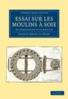 Image for Essai Sur Les Moulins À Soie: Et Description D&#39;un Moulin