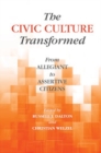 Image for The Civic Culture Transformed: From Allegiant to Assertive Citizens