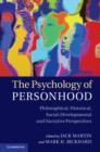 Image for The psychology of personhood: philosophical, historical, social-developmental and narrative perspectives