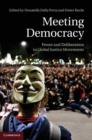 Image for Meeting democracy: power and deliberation in global justice movements