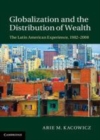 Image for Globalization and the distribution of wealth: the Latin American experience, 1982-2008