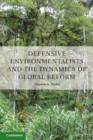 Image for Defensive environmentalists and the dynamics of global reform