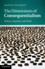 Image for The dimensions of consequentialism [electronic resource] :  ethics, equality and risk /  Martin Peterson. 