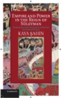 Image for Empire and Power in the Reign of Süleyman [electronic resource] :  Narrating the Sixteenth-Century Ottoman World /  Kaya ðSahin, Indiana University. 