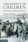 Image for Agency of Children: From Family to Global Human Rights