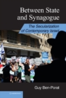Image for Between State and Synagogue: The Secularization of Contemporary Israel