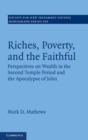 Image for Riches, Poverty, and the Faithful: Perspectives on Wealth in the Second Temple Period and the Apocalypse of John : 154