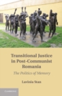 Image for Transitional Justice in Post-Communist Romania: The Politics of Memory