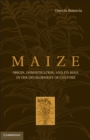 Image for Maize: Origin, Domestication, and its Role in the Development of Culture