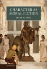 Image for Character as Moral Fiction
