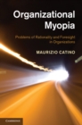 Image for Organizational Myopia: Problems of Rationality and Foresight in Organizations