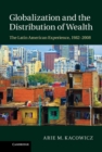 Image for Globalization and the Distribution of Wealth: The Latin American Experience, 1982-2008