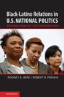 Image for Black-Latino Relations in U.S. National Politics: Beyond Conflict or Cooperation