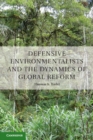 Image for Defensive Environmentalists and the Dynamics of Global Reform