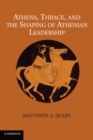 Image for Athens, Thrace, and the Shaping of Athenian Leadership