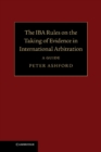 Image for IBA Rules on the Taking of Evidence in International Arbitration: A Guide