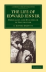 Image for The Life of Edward Jenner M.D., F.R.S: Naturalist, and Discoverer of Vaccination