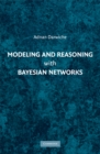 Image for Modeling and Reasoning With Bayesian Networks