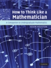 Image for How to Think Like a Mathematician: A Companion to Undergraduate Mathematics
