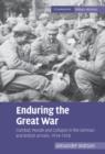 Image for Enduring the Great War: combat, morale and collapse in the German and British armies, 1914-1918