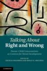 Image for Talking about right and wrong: parent-child conversations as contexts for moral development